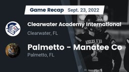 Recap: Clearwater Academy International  vs. Palmetto  - Manatee Co 2022