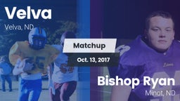 Matchup: Velva  vs. Bishop Ryan  2017