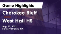 Cherokee Bluff   vs West Hall HS Game Highlights - Aug. 27, 2022