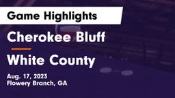 Cherokee Bluff   vs White County  Game Highlights - Aug. 17, 2023