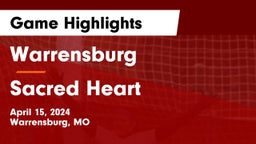 Warrensburg  vs Sacred Heart  Game Highlights - April 15, 2024
