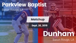 Matchup: Parkview Baptist vs. Dunham  2019