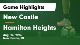 New Castle  vs Hamilton Heights  Game Highlights - Aug. 26, 2023