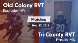 Matchup: Old Colony RVT vs. Tri-County RVT  2016