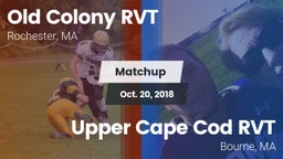 Matchup: Old Colony RVT vs. Upper Cape Cod RVT  2018