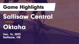 Sallisaw Central  vs Oktaha Game Highlights - Jan. 16, 2023
