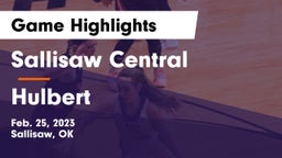 Sallisaw Central  vs Hulbert  Game Highlights - Feb. 25, 2023