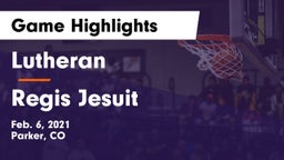Lutheran  vs Regis Jesuit  Game Highlights - Feb. 6, 2021