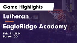 Lutheran  vs EagleRidge Academy Game Highlights - Feb. 21, 2024