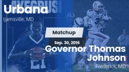 Matchup: Urbana vs. Governor Thomas Johnson  2016