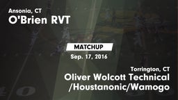 Matchup: O'Brien RVT vs. Oliver Wolcott Technical /Houstanonic/Wamogo 2016