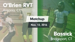 Matchup: O'Brien RVT vs. Bassick  2016