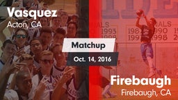 Matchup: Vasquez vs. Firebaugh  2016