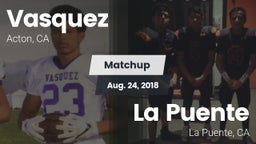Matchup: Vasquez vs. La Puente  2018