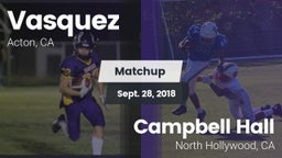 Matchup: Vasquez vs. Campbell Hall  2018