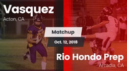 Matchup: Vasquez vs. Rio Hondo Prep  2018