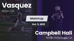 Matchup: Vasquez vs. Campbell Hall  2019