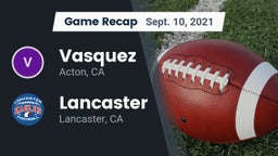 Recap: Vasquez  vs. Lancaster  2021