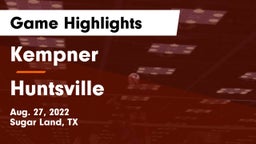 Kempner  vs Huntsville  Game Highlights - Aug. 27, 2022