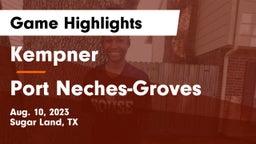 Kempner  vs Port Neches-Groves  Game Highlights - Aug. 10, 2023
