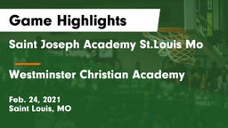Saint Joseph Academy St.Louis Mo vs Westminster Christian Academy Game Highlights - Feb. 24, 2021