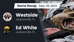 Recap: Westside  vs. Ed White  2023