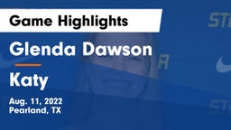 Glenda Dawson  vs Katy Game Highlights - Aug. 11, 2022