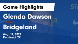 Glenda Dawson  vs Bridgeland Game Highlights - Aug. 12, 2022