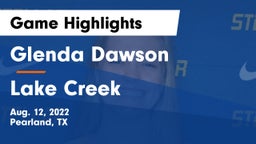 Glenda Dawson  vs Lake Creek Game Highlights - Aug. 12, 2022