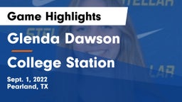 Glenda Dawson  vs College Station  Game Highlights - Sept. 1, 2022
