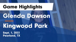 Glenda Dawson  vs Kingwood Park  Game Highlights - Sept. 1, 2022
