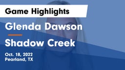 Glenda Dawson  vs Shadow Creek  Game Highlights - Oct. 18, 2022