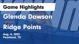 Glenda Dawson  vs Ridge Points  Game Highlights - Aug. 8, 2023