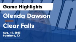 Glenda Dawson  vs Clear Falls  Game Highlights - Aug. 15, 2023