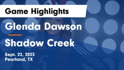 Glenda Dawson  vs Shadow Creek  Game Highlights - Sept. 22, 2023