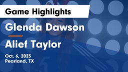 Glenda Dawson  vs Alief Taylor  Game Highlights - Oct. 6, 2023