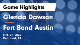 Glenda Dawson  vs Fort Bend Austin  Game Highlights - Oct. 27, 2023
