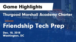 Thurgood Marshall Academy Charter vs Friendship Tech Prep Game Highlights - Dec. 18, 2018