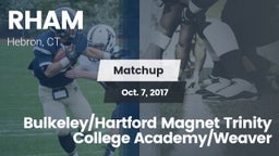 Matchup: RHAM vs. Bulkeley/Hartford Magnet Trinity College Academy/Weaver 2017