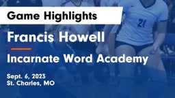 Francis Howell  vs Incarnate Word Academy Game Highlights - Sept. 6, 2023