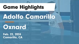 Adolfo Camarillo  vs Oxnard  Game Highlights - Feb. 22, 2024