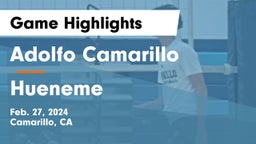 Adolfo Camarillo  vs Hueneme  Game Highlights - Feb. 27, 2024