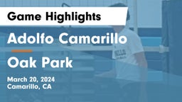 Adolfo Camarillo  vs Oak Park  Game Highlights - March 20, 2024