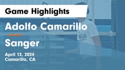 Adolfo Camarillo  vs Sanger  Game Highlights - April 12, 2024
