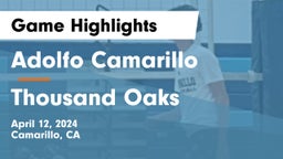 Adolfo Camarillo  vs Thousand Oaks  Game Highlights - April 12, 2024