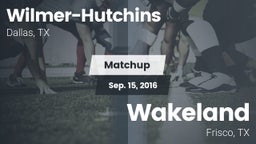 Matchup: Wilmer-Hutchins vs. Wakeland  2016
