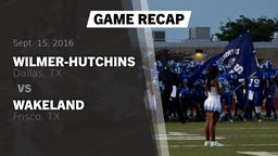 Recap: Wilmer-Hutchins  vs. Wakeland  2016