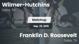 Matchup: Wilmer-Hutchins vs. Franklin D. Roosevelt  2016