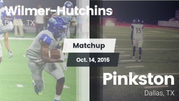 Matchup: Wilmer-Hutchins vs. Pinkston  2016