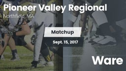 Matchup: Pioneer Valley Regio vs. Ware 2017
